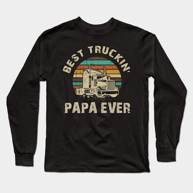 Best Truckin_ Papa Ever T-Shirt Father_s Day Gift Shirt Long Sleeve T-Shirt by crosszcp2